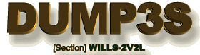 DUMP3S [ Section] WILLS-2V2L
